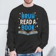 Language English Teacher Bruh Read A Book Sweatshirt Gifts for Old Men
