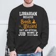 Librarian Because Book Wizard Isn't An Official Job Title Sweatshirt Gifts for Old Men Librarian Because Book Wizard Isn't An Official Job Title Sweatshirt Gifts for Old Men