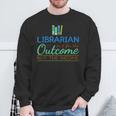 Librarian Shirts In It For The Outcome Tees Books Men Women Sweatshirt Gifts for Old Men