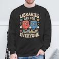 Libraries Are For Everyone Librarians Banned Book Lovers Sweatshirt Gifts for Old Men Libraries Are For Everyone Librarians Banned Book Lovers Sweatshirt Gifts for Old Men