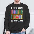 Library Is My Jam Librarian Reader Book Lover Sweatshirt Gifts for Old Men