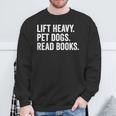 Lift Heavy Pet Dogs Read Books Gym Workout Weight Lifter Sweatshirt Gifts for Old Men Lift Heavy Pet Dogs Read Books Gym Workout Weight Lifter Sweatshirt Gifts for Old Men