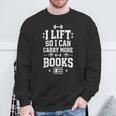 I Lift So I Can Carry More Books Gym Humor Sweatshirt Gifts for Old Men I Lift So I Can Carry More Books Gym Humor Sweatshirt Gifts for Old Men
