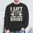 I Lift So I Can Carry More Books Gym Weightlifting Sweatshirt Gifts for Old Men I Lift So I Can Carry More Books Gym Weightlifting Sweatshirt Gifts for Old Men