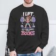 Lift So I Can Carry More Books Reading Lovers Workout Girl Sweatshirt Gifts for Old Men