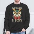Literary Bird Reading Owl You Need Is Books Sweatshirt Gifts for Old Men Literary Bird Reading Owl You Need Is Books Sweatshirt Gifts for Old Men