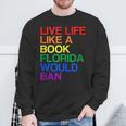 Live Like Book In Florida LGBTQ Rainbow LGBTQIA Pride Sweatshirt Gifts for Old Men