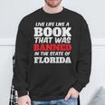 Live Life Like A Book Banned In The State Of Florida Sweatshirt Gifts for Old Men