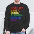 Live Life Like A Book Florida Would Ban Pride Slogan Sweatshirt Gifts for Old Men Live Life Like A Book Florida Would Ban Pride Slogan Sweatshirt Gifts for Old Men