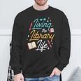 Living The Library Life Lover Sayings Books Librarian Sweatshirt Gifts for Old Men Living The Library Life Lover Sayings Books Librarian Sweatshirt Gifts for Old Men
