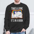 Take A Look It's In A Book Rainbow Bookworm And Book Lover Sweatshirt Gifts for Old Men Take A Look It's In A Book Rainbow Bookworm And Book Lover Sweatshirt Gifts for Old Men