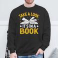 Take A Look It's In A Book Sweatshirt Gifts for Old Men
