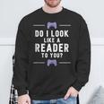 Look Like A Reader Video Gamer Non Reader Anti Book Sweatshirt Gifts for Old Men