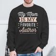 My Mom Is My Favorite Author Lovely Mother Book Writer Sweatshirt Gifts for Old Men My Mom Is My Favorite Author Lovely Mother Book Writer Sweatshirt Gifts for Old Men