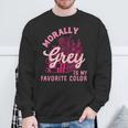 Morally Grey Is My Favorite Color Dark Romance Book Lover Sweatshirt Gifts for Old Men