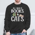 All I Need Is Books And Cats Book And Cat Lover Sweatshirt Gifts for Old Men