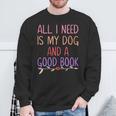 All I Need Is My Dog And A Good Book Girls Book Reader Sweatshirt Gifts for Old Men All I Need Is My Dog And A Good Book Girls Book Reader Sweatshirt Gifts for Old Men