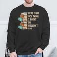 No Thing As Books You Shouldn't Read Banned Books Reader Sweatshirt Gifts for Old Men No Thing As Books You Shouldn't Read Banned Books Reader Sweatshirt Gifts for Old Men
