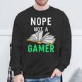 Nope Not a Gamer Bookworm Reader Book Lover For Teens Moms Sweatshirt Gifts for Old Men Nope Not a Gamer Bookworm Reader Book Lover For Teens Moms Sweatshirt Gifts for Old Men