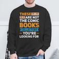 Are Not The Comic Books Collectors You'Re Looking For Sweatshirt Gifts for Old Men Are Not The Comic Books Collectors You'Re Looking For Sweatshirt Gifts for Old Men