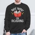 Not Now Im Reading Book Sweatshirt Gifts for Old Men
