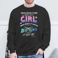 Once Upon A Time There Was A Girl Who Loved Books Design Sweatshirt Gifts for Old Men