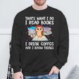 Owl That's What I Do I Read Books I Drink Coffee Sweatshirt Gifts for Old Men