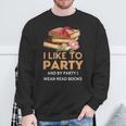 I Like To Party & By Party I Mean Read Books Reading Book Sweatshirt Gifts for Old Men