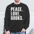 Peace Love Read Books Book Lover n Girls Reading Teacher Sweatshirt Gifts for Old Men Peace Love Read Books Book Lover n Girls Reading Teacher Sweatshirt Gifts for Old Men