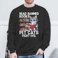 Pet Cats Fight Evil Read Banned Books Sweatshirt Gifts for Old Men