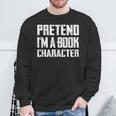Pretend I'm A Book Character Easy Costume For Halloween Sweatshirt Gifts for Old Men Pretend I'm A Book Character Easy Costume For Halloween Sweatshirt Gifts for Old Men