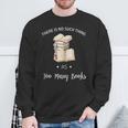 There Is No Such Thing As To Many Books Reading Book Lover Sweatshirt Gifts for Old Men