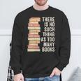 There Is No Such Thing As Too Many Books For Reading Books Sweatshirt Gifts for Old Men There Is No Such Thing As Too Many Books For Reading Books Sweatshirt Gifts for Old Men