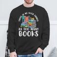 There Is No Such Things As Too Many Books Book Reading Sweatshirt Gifts for Old Men There Is No Such Things As Too Many Books Book Reading Sweatshirt Gifts for Old Men