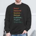 Read Banned Books Drink Coffee Fight Bigots Avid Reader Read Sweatshirt Gifts for Old Men