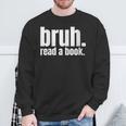 Read A Book Bruh English Teacher Reading Literature Sweatshirt Gifts for Old Men Read A Book Bruh English Teacher Reading Literature Sweatshirt Gifts for Old Men