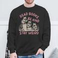 Read Book Be Kind Stay Weird Book Reader Lover Bookworm Sweatshirt Gifts for Old Men Read Book Be Kind Stay Weird Book Reader Lover Bookworm Sweatshirt Gifts for Old Men