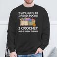 That What I Do I Read Books I Crochet I Know Things Sweatshirt Gifts for Old Men