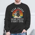 Read Books Drink Coffee Fight Evil Book Lover Worm Nerd Sweatshirt Gifts for Old Men