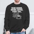 Read Books Drink Coffee Fight Evil Bookworm Reading Sweatshirt Gifts for Old Men