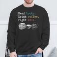 Read Books Drink Coffee Fight Evil Coffee Drinker Sweatshirt Gifts for Old Men