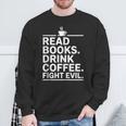 Read Books Drink Coffee Fight Evil Sweatshirt Gifts for Old Men Read Books Drink Coffee Fight Evil Sweatshirt Gifts for Old Men