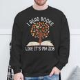 I Read Books Like It's My Job Book Lover Reading Women Men Sweatshirt Gifts for Old Men