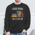 I Read Books Like Its My Job Reading Humor Sweatshirt Gifts for Old Men I Read Books Like Its My Job Reading Humor Sweatshirt Gifts for Old Men