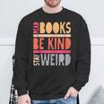 Read Books Be Kind Stay Weird Retro Positive Book Lover Sweatshirt Gifts for Old Men