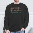 Read Books Lift Weights Fight Fascism Sweatshirt Gifts for Old Men