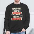 Read Books Lift Weights Fight Fascists Activist Sweatshirt Gifts for Old Men