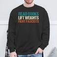 Read Books Lift Weights Fight Fascists Reading Men Women Sweatshirt Gifts for Old Men Read Books Lift Weights Fight Fascists Reading Men Women Sweatshirt Gifts for Old Men