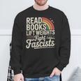 Read Books Lift Weights Fight Fascists Retro Vintage Sweatshirt Gifts for Old Men Read Books Lift Weights Fight Fascists Retro Vintage Sweatshirt Gifts for Old Men