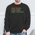 Read Books Walk Dogs Fight Fascists Sweatshirt Gifts for Old Men
